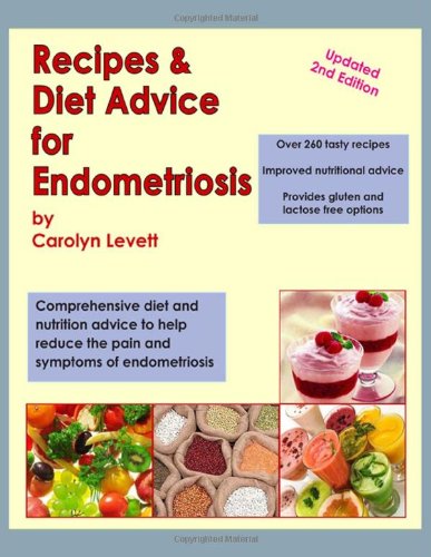 Télécharger Recipes & Diet Advice for Endometriosis: Comprehensive diet and nutrition advice to help reduce the PDF