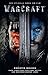 Warcraft - Der offizielle Roman zum Film (Warcraft Kinofilm) by Christie Golden, Chris Metzen