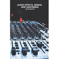 Audio Effects, Mixing and Mastering