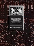 Image de The Art of Pulse Diagnosis: A Step-by-Step Exploration of Method, Directionality, Organ Energetics, Complement Channel Pulses, Textures, and Images