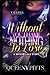 Produktbild Without You I Have Nothing To Lose: An Outlaw Love Story