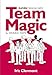 Team Magic: Eleven Magical Ways for Winning Teams (English Edition) by 