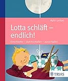Image de Lotta schläft - endlich!: Einschlafen - durchschlafen - ausschlafen