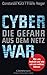 Cyberwar - Die Gefahr aus dem Netz: Wer uns bedroht und wie wir uns wehren können by