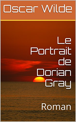 Le Portrait de Dorian Gray: Roman