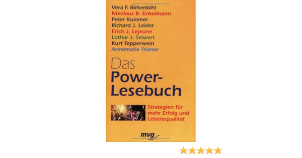 Das Power Lesebuch Strategien Fur Mehr Erfolg Und Lebensqualitat Amazon De Birkenbihl Vera F Enkelmann Nikolaus B Kummer Peter Leider Richard J Lejeune Erich J Seiwert Lothar J Tepperwein Kurt Trixner Annemarie Bucher