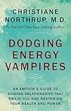 Dodging Energy Vampires: An Empath's Guide to Evading Relationships That Drain You and Restoring Your Health and Power by 