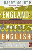 Image de How England Made the English: From Why We Drive on the Left to Why We Don't Talk to Our Neighbours