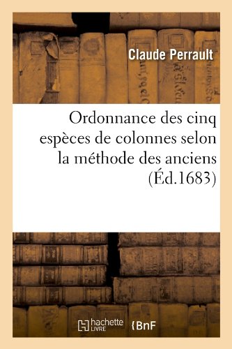 Download Ordonnance des cinq espèces de colonnes selon la méthode des anciens , (Éd.1683) Download Ordonnance des cinq espèces de colonnes selon la méthode des anciens , (Éd.1683)