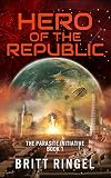 Image de Hero of the Republic: (The Parasite Initiative, Book 1) (English Edition)