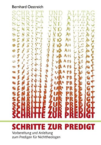 Download Schrift und Alltag - Schritte zur Predigt: Vorbereitung und Anleitung zum Predigen für Nichttheologen Download Schrift und Alltag - Schritte zur Predigt: Vorbereitung und Anleitung zum Predigen für Nichttheologen