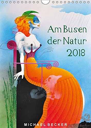 Am Busen der Natur / 2018 (Wandkalender 2018 DIN A4 hoch): Erotische Bilder von Michael Becker (Monatskalender, 14 Seiten ) (CALVENDO Kunst) [Kalender] [Apr 01, 2017] Becker, Michael