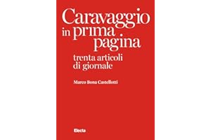 Caravaggio in prima pagina. Trenta articoli di giornale