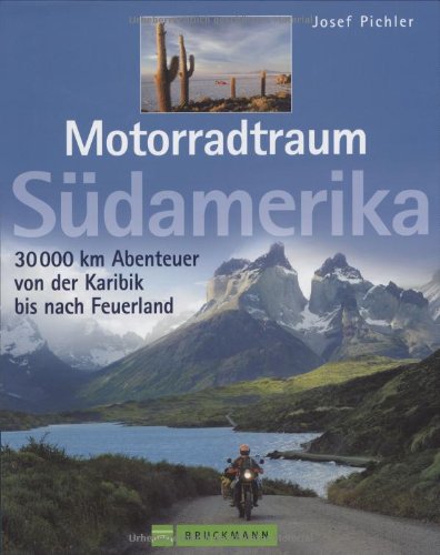 Download Motorradtraum Südamerika: 30000 km Abenteuer von der Karibik bis Feuerland Download Motorradtraum Südamerika: 30000 km Abenteuer von der Karibik bis Feuerland