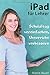 Produktbild iPad für Lehrer: Schulalltag vereinfachen, Unterricht verbessern