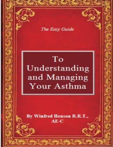 The Easy Guide to Understanding and Managing Your Asthma