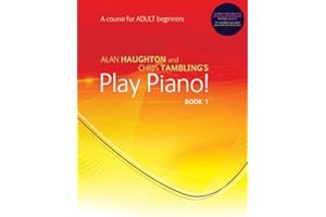Alan Haughton and Chris Tambling - Play Piano! Book 1 | Easy Piano Method for Adult Beginners with Online Audio | Step by Step Piano Sheet Music Course for Home Study Lessons Practice