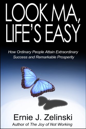 Look Ma, Life's Easy: How Ordinary People Attain Extraordinary Success and Remarkable Prosperity (English Edition) livre
