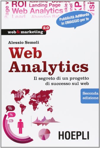 Web analytics. Il segreto di un progetto di successo sul web libro
