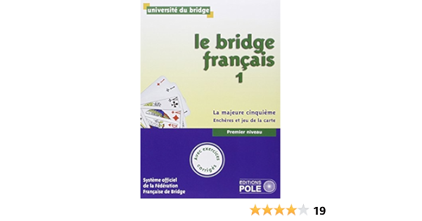 Le Bridge Francais Tome 1 Premier Niveau La Majeure Cinquieme Encheres Et Jeu De La Carte Amazon Fr Cronier Philippe Collectif Saguet Pierre Livres