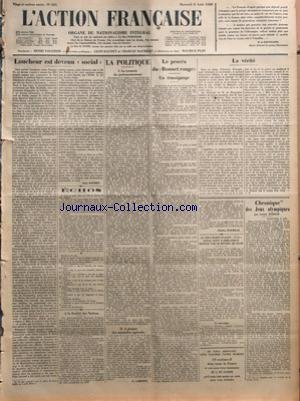 Download ACTION FRANCAISE (L') [No 221] du 08/08/1928 - LOUCHEUR EST DEVENU SOCIAL PAR LEON DAUDET - ECHOS - A LA SOCIETE DES NATIONS - LA POLITIQUE - LA TYRANNIE DU PARLEMENTARISME - A PROPOS DES MUTUELLES AGRICOLES PAR G. LARPENT - LE PROCES DU BONNET ROUGE - UN TEMOIGNAGE PAR CHARLES MAURRAS - LA VERITE PAR J. B. - LE SOUS-MARIN ITALIEN F-14 COULE DANS L'ADRIATIQUE REPOSE PAR 40 METRES DE FOND - CHRONIQUE DES JEUX OLYMPIQUES PAR LUCIEN DUBECH