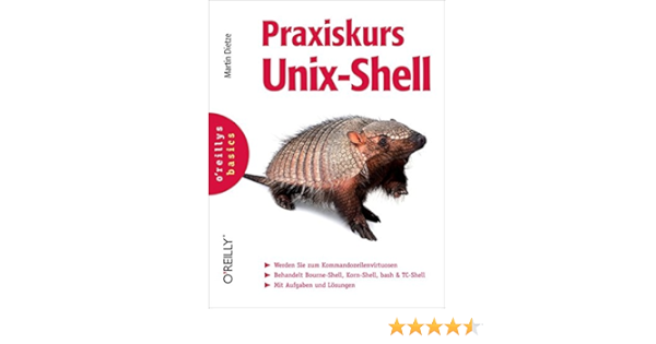 Praxiskurs Unix Shell Martin Dietze Amazon De Bucher