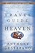 A Travel Guide to Heaven: 10th Anniversary Edition by