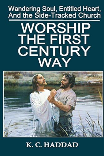 Worship the First Century Way (Wandering Soul, Entitled Heart, and the Side-tracked Church Book 2)