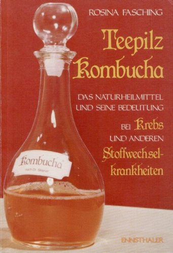 Download Teepilz Kombucha, Das Naturheilmittel und seine Bedeutung bei Krebs und anderen Stoffwechselkrankheiten Download Teepilz Kombucha, Das Naturheilmittel und seine Bedeutung bei Krebs und anderen Stoffwechselkrankheiten