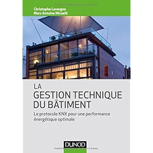 La gestion technique du bâtiment - Le protocole KNX pour une performance énergétique optimale Livre en Ligne La gestion technique du bâtiment - Le protocole KNX pour une performance énergétique optimale Livre en Ligne - Telecharger Ebook