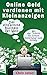 Online Geld verdienen mit Kleinanzeigen: Das einfachste Business der Welt - Schritt-für-Schritt zur finanziellen Freiheit by