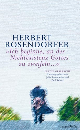 Download Ich beginne, an der Nichtexistenz Gottes zu zweifeln...: Letzte Gespräche Download Ich beginne, an der Nichtexistenz Gottes zu zweifeln...: Letzte Gespräche