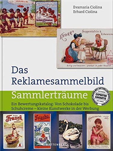 Download Das Reklamesammelbild: Ein Bewertungskatalog: Von Schokolade bis Schuhcreme kleine Kunstwerke in der Werbung: Ein Bewertungskatalog: Von Schokolade ... Kunstwerke in der Werbung (Sammlerträume) Download Das Reklamesammelbild: Ein Bewertungskatalog: Von Schokolade bis Schuhcreme kleine Kunstwerke in der Werbung: Ein Bewertungskatalog: Von Schokolade ... Kunstwerke in der Werbung (Sammlerträume)