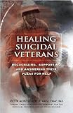 Image de Healing Suicidal Veterans: Recognizing, Supporting and Answering Their Pleas for Help