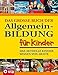 Das grosse Buch der Allgemeinbildung: Das aktuelle Kinderwissen von heute by Feryal Kanbay
