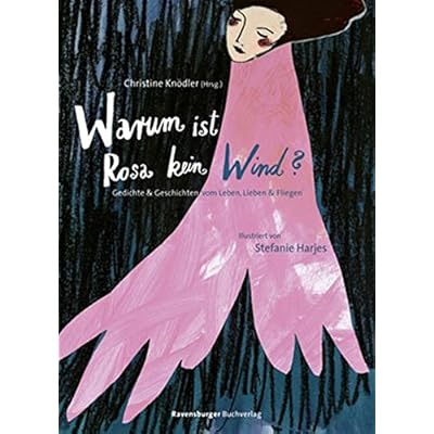 Warum ist Rosa kein Wind? Gedichte und Geschichten vom Leben, Lieben und Fliegen (Jugendliteratur)
