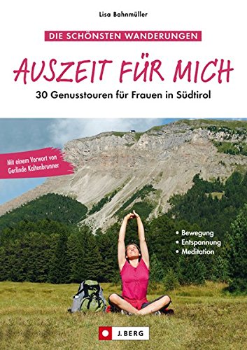 Download Auszeit für mich: 30 Genusstouren für Frauen in Südtirol Download Auszeit für mich: 30 Genusstouren für Frauen in Südtirol