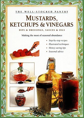 Mustards, Ketchups and Vinegars: Dips & Dressings, Sauces & Oils (Well-Stocked Pantry) by Carol W. Costenbader (1996-06-06) gratuit Mustards, Ketchups and Vinegars: Dips & Dressings, Sauces & Oils (Well-Stocked Pantry) by Carol W. Costenbader (1996-06-06) gratuit