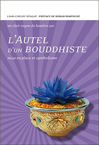 Télécharger L'Autel d'un bouddhiste : Mise en place et symbolisme Gratuit