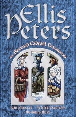 [The Second Cadfael Omnibus: Saint Peter's Fair, the Leper of Saint Giles, the Virgin in the Ice] (By: Ellis Peters) [published: October, 1991]