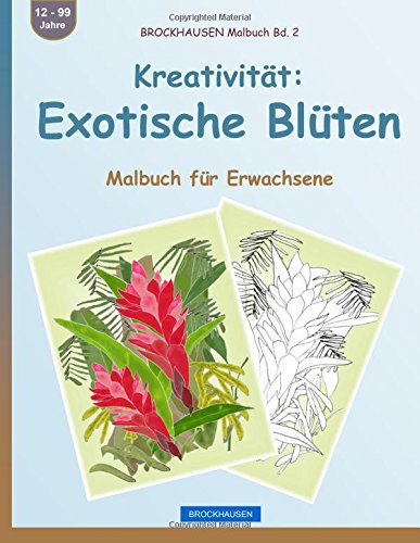 BROCKHAUSEN Malbuch Bd. 2 - Kreativität: Exotische Blüten: Malbuch für Erwachsene