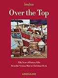 Image de Over the Top: Fifty Years of Fantasy Gifts From the Neiman Marcus Christmas Book