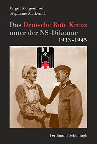 Download Das Deutsche Rote Kreuz unter der NS-Diktatur 1933-1945 Download Das Deutsche Rote Kreuz unter der NS-Diktatur 1933-1945