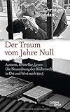 Image de Der Traum vom Jahre Null: Autoren, Bestseller, Leser: Die Neuordnung der Bücherwelt in Ost und West