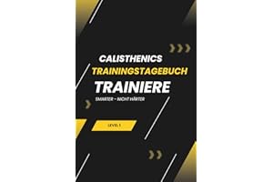 Calisthenics Trainingstagebuch für Anfänger A5: Fitness Journal & Workout Planer für Muskelaufbau mit Eigengewicht – inkl. Bonus: 30-Tage-Trainingsplan für deinen erfolgreichen Start