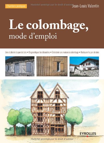 Download Le colombage, mode d'emploi : Lire et décrire le pan de bois, Diagnostiquer les désordres Download Le colombage, mode d'emploi : Lire et décrire le pan de bois, Diagnostiquer les désordres