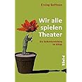 Wir alle spielen Theater: Die Selbstdarstellung im Alltag | Vorwort von Lord Ralf Dahrendorf