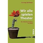Wir alle spielen Theater: Die Selbstdarstellung im Alltag | Vorwort von Lord Ralf Dahrendorf