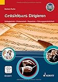 Image de Crashkurs Dirigieren: Schlagtechnik - Probenarbeit - Repertoire - Führungspersönlichkeit. Ausgabe