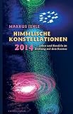 Himmlische Konstellationen 2014: Leben und Handeln im Einklang mit dem Kosmos by